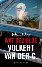 Wat bezielde Volkert van der G. - Johan Faber (ISBN 9789038891378)
