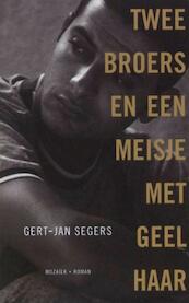Twee broers en een meisje met geel haar - Gert-Jan Segers (ISBN 9789023913542)