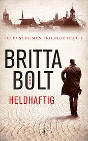 De Posthumus trilogie 1 Heldhaftig - Britta Bolt, Rodney Bolt (ISBN 9789029583237)