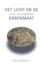 Het licht en de korenmaat - Hans Wopereis (ISBN 9789025902599)