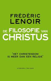 De filosofie van Christus - Frédéric Lenoir (ISBN 9789025903848)