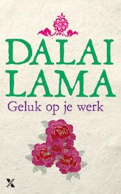 Geluk op het werk - De Dalai Lama, Dalai Lama, Howard C Cutler, Howard C. Cutler (ISBN 9789401603652)