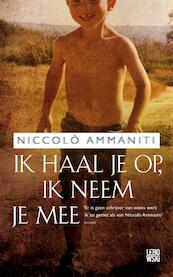 Ik haal je op, ik neem je mee - Niccolò Ammaniti (ISBN 9789048833276)
