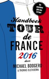 Handboek Tour de France 2016 - Michael Boogerd, Thomas Olsthoorn (ISBN 9789026335341)