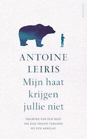 Mijn haat krijgen jullie niet - Antoine Leiris (ISBN 9789045032849)
