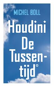 Houdini of de tussentijd - Michel Boll (ISBN 9789080960183)