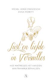 Lust en liefde in Versailles - Michel Vergé-Franceschi, Anna Moretti (ISBN 9789025301507)