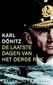 Karl Dönitz - De laatste dagen van het Derde Rijk - Barry Turner (ISBN 9789045211954)