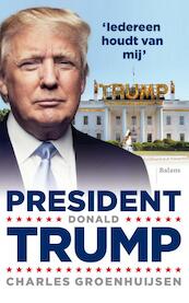 President Donald Trump - Charles Groenhuijsen (ISBN 9789460034909)