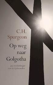 Op weg naar Golgotha - Charles Haddon Spurgeon (ISBN 9789402903225)