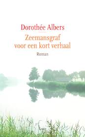 Zeemansgraf voor een oud verhaal - Dorothée Albers (ISBN 9789059368118)