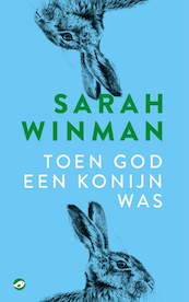 Toen god een konijn was - Sarah Winman (ISBN 9789493081819)
