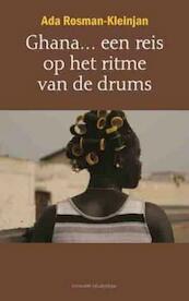 Ghana... een reis op het ritme van de drums - Ada Rosman-Kleinjan (ISBN 9789080753280)
