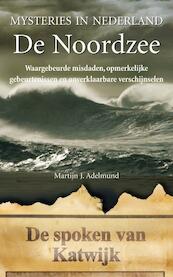 Mysteries in Nederland / De Noordzee - Martijn J. Adelmund (ISBN 9789044964547)