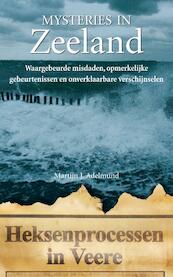 Mysteries in Zeeland - Martijn J. Adelmund (ISBN 9789044960952)