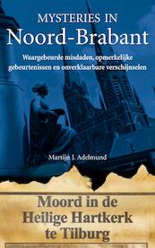 Mysteries in Noord-Brabant - Martijn J. Adelmund (ISBN 9789044960556)