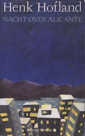 Nacht over Alicante - H.J.A. Hofland (ISBN 9789023467335)