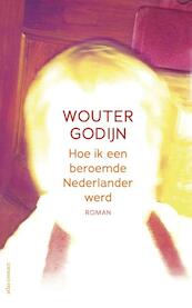 Hoe ik een beroemde Nederlander werd - Wouter Godijn (ISBN 9789025440787)