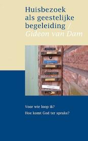 Huisbezoek als geestelijke begeleiding - Gideon van Dam (ISBN 9789043519304)