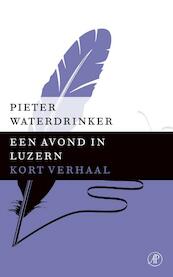 Een avond in Luzern - Pieter Waterdrinker (ISBN 9789029592017)