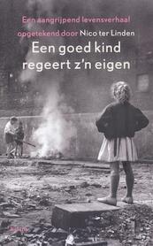 Een goed kind regeert z'n eigen - Nico ter Linden (ISBN 9789460037337)