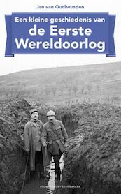 Een kleine geschiedenis van de eerste wereldoorlog - Jan van Oudheusden (ISBN 9789035140981)