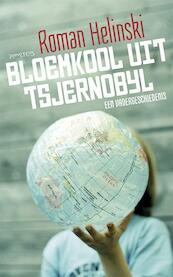 Bloemkool uit Tsjernobyl - Roman Helinski (ISBN 9789044625592)