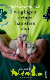 We gingen achter hamsters aan - Bibi Dumon Tak (ISBN 9789045117188)