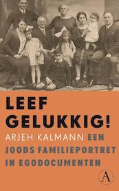 Leef gelukkig ! - Arjeh Kalmann (ISBN 9789025307370)