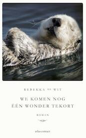 We komen nog één wonder tekort - Rebekka de Wit (ISBN 9789025444969)