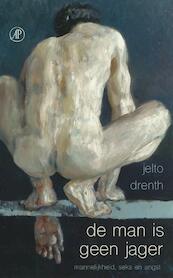 De man is geen jager - Jelto Drenth (ISBN 9789029505529)