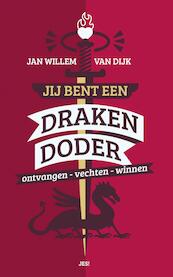 Jij bent een drakendoder - Jan-Willem van Dijk (ISBN 9789023952633)