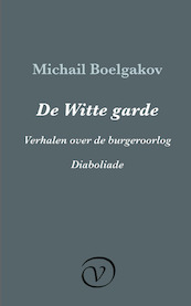 De Witte garde / Verhalen over de burgeroorlog / Diaboliade - Michail Boelgakov (ISBN 9789028292369)