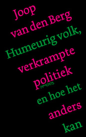 Humeurig volk, verkrampte politiek en hoe het anders kan - Joop van den Berg (ISBN 9789044650747)