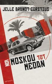 Van Moskou tot Medan - Jelle Brandt Corstius (ISBN 9789044616675)