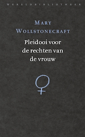 Pleidooi voor de rechten van de vrouw - Mary Wollstonecraft (ISBN 9789028442573)