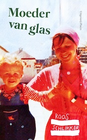 Moeder van glas - Roos Schlikker (ISBN 9789492928177)