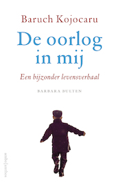 De oorlog in mij - Baruch Kojocaru, Barbara Bulten (ISBN 9789026347818)