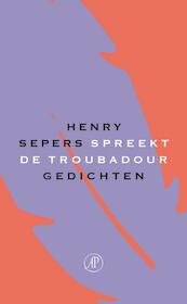 Spreekt de troubadour - Henry Sepers (ISBN 9789029584326)