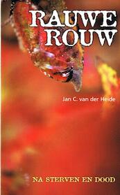 Rauwe rouw - Jan C. van der Heide (ISBN 9789065860576)