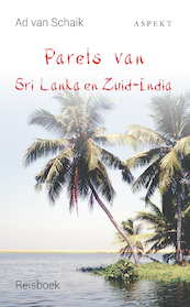 Parels van Sri Lanka en Zuid-India - Ad van Schaik (ISBN 9789463384124)