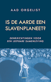 Is de aarde een slavenplaneet? - Aad Orgelist (ISBN 9789464622010)