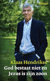 God bestaat niet en Jezus is zijn zoon - Klaas Hendrikse (ISBN 9789046812525)