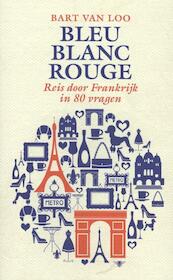 Bleu Blanc Rouge - Bart Van Loo (ISBN 9789085423959)