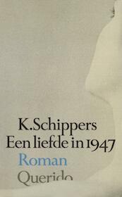 Liefde in 1947 - K. Schippers (ISBN 9789021445571)
