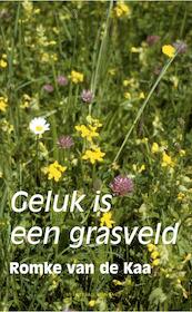 Geluk is een grasveld - Romke van de Kaa (ISBN 9789025433123)