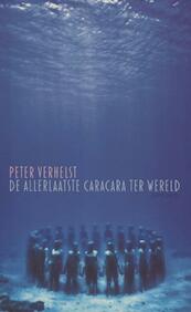 De allerlaatste Caracara ter wereld - Peter Verhelst (ISBN 9789044620856)