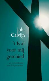 't Is al voor mij geschied - Johannes Calvijn (ISBN 9789402906196)