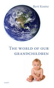 The world of our grandchildren - Bert Koene (ISBN 9789464248784)