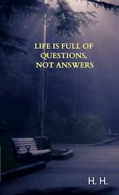 Life is full of questions, not answers - H.H. (ISBN 9789403702216)